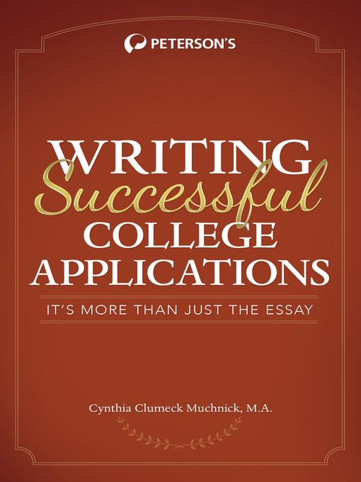 Title details for Write Successful College Applications--It's More Than Just the Essay! by Cynthia Muchnick - Available